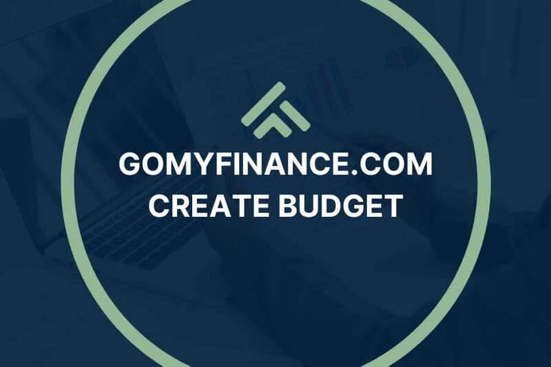 GoMyFinance.com Create Budget: A Comprehensive Guide to Managing Your Finances