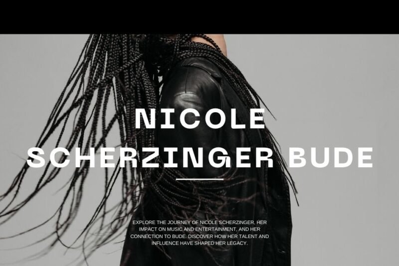 Nicole Scherzinger Bude: A Dive into Her Life and Influence